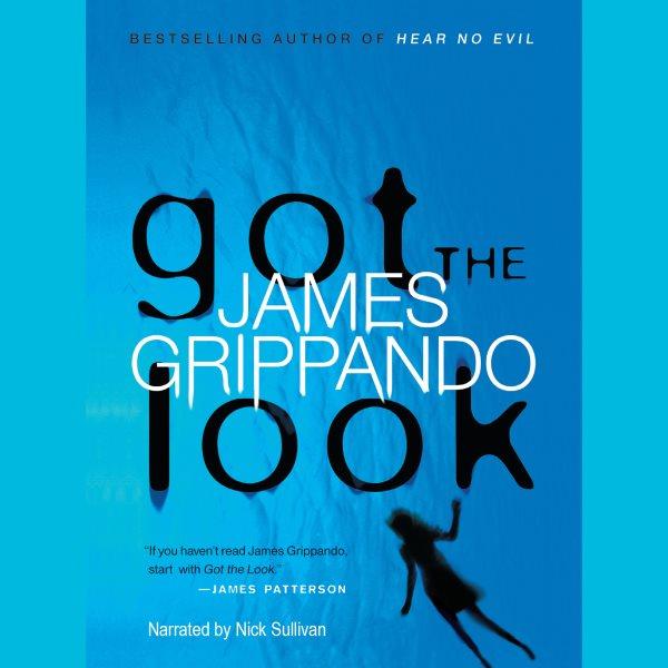 Got the look [electronic resource] / James Grippando.