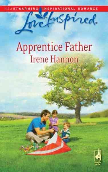 Apprentice father [electronic resource] / Irene Hannon.