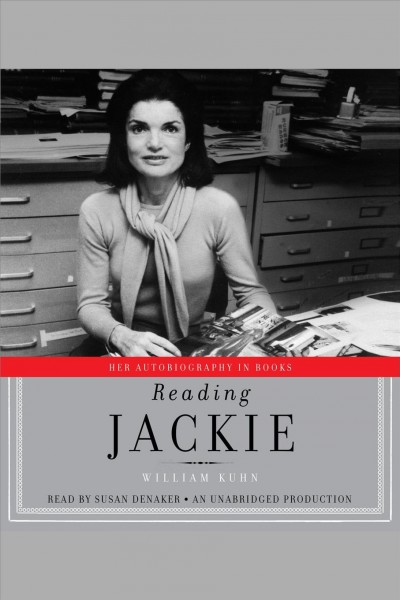 Reading Jackie [electronic resource] : [her autobiography in books] / William Kuhn.