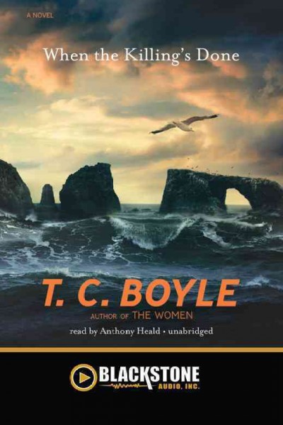 When the killing's done [electronic resource] : a novel / T. C. Boyle.