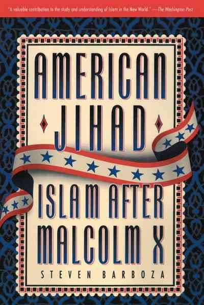 American jihad [electronic resource] : Islam after Malcolm X / [edited by] Steven Barboza.