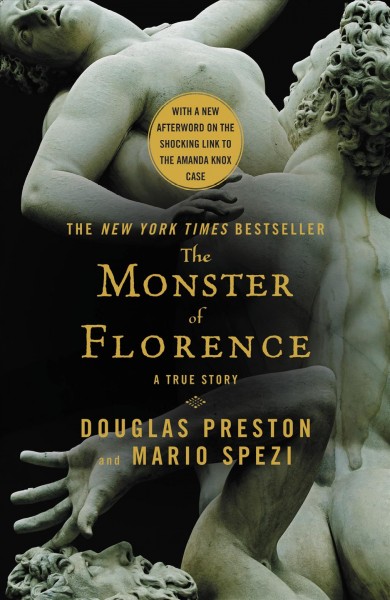 The monster of Florence [electronic resource] : a true story / Douglas Preston, with Mario Spezi.