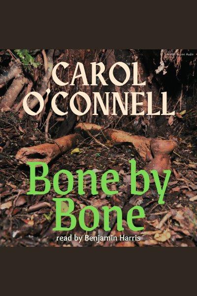 Bone by bone [electronic resource] / Carol O'Connell.