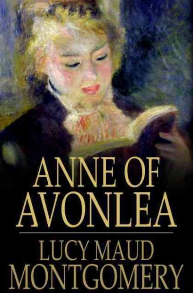 Anne of Avonlea [electronic resource] / Lucy Maud Montgomery.
