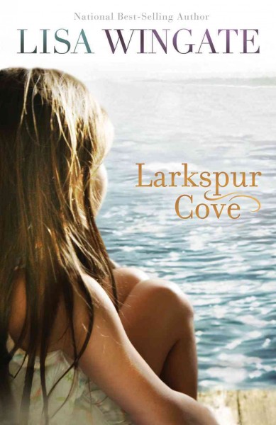 Larkspur Cove [electronic resource] / Lisa Wingate.