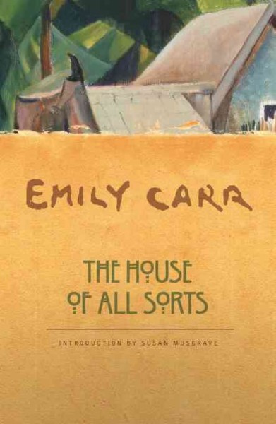 The house of all sorts [electronic resource] / Emily Carr ; introduction by Susan Musgrave.