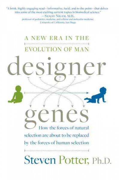 Designer genes [electronic resource] : a new era in the evolution of man / Steven Potter.