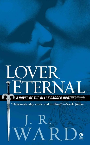 Lover eternal [electronic resource] : a novel of the Black Dagger Brotherhood / J.R. Ward.