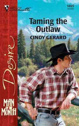 Taming the outlaw [electronic resource] / Cindy Gerard.