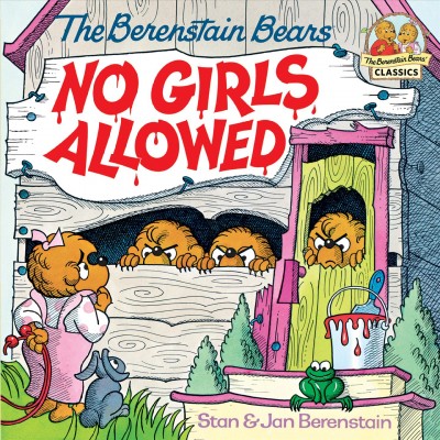 The Berenstain Bears, no girls allowed [electronic resource] / Stan & Jan Berenstain.