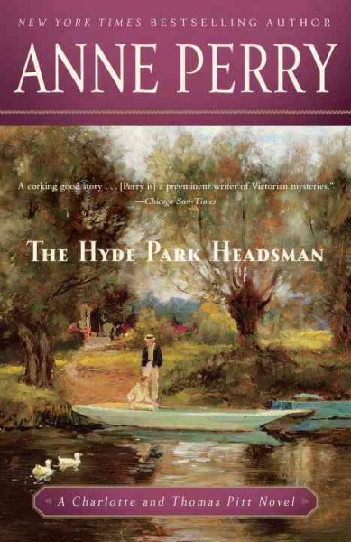 The Hyde Park headsman [electronic resource] / Anne Perry.