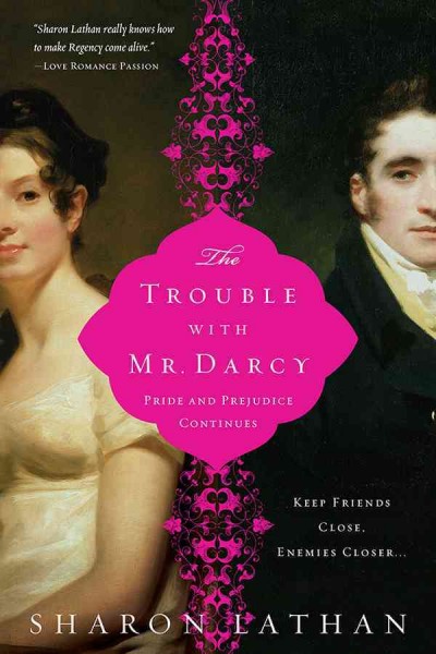 The trouble with Mr. Darcy [electronic resource] / Sharon Lathan.