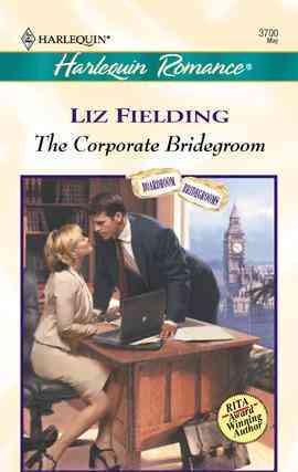The corporate bridegroom [electronic resource] / Liz Fielding.