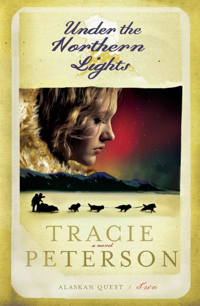 Under the northern lights [electronic resource] / Tracie Peterson.