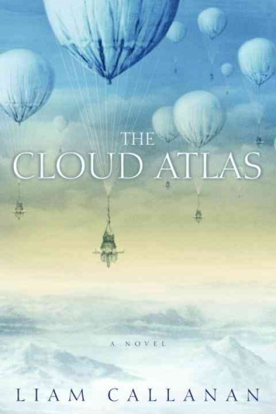 The cloud atlas [electronic resource] / Liam Callanan.
