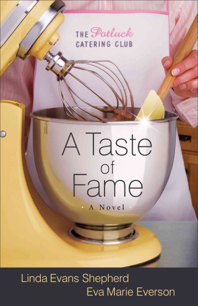 A taste of fame [electronic resource] : a novel / Linda Evans Shepherd and Eva Marie Everson.