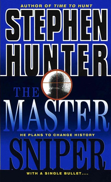 The master sniper [electronic resource] / Stephen Hunter.