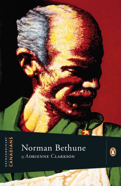 Norman Bethune [electronic resource] / by Adrienne Clarkson ; with an introduction by John Ralston Saul.
