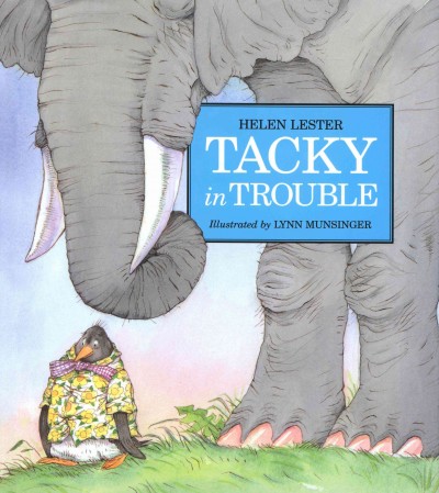 Tacky in trouble [electronic resource] / Helen Lester ; illustrated by Lynn Munsinger.