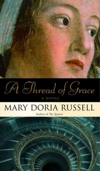 A thread of grace [electronic resource] : a novel / Mary Doria Russell.