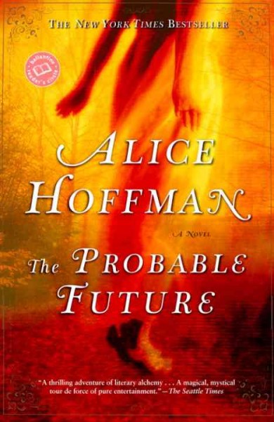 The probable future [electronic resource] / Alice Hoffman.