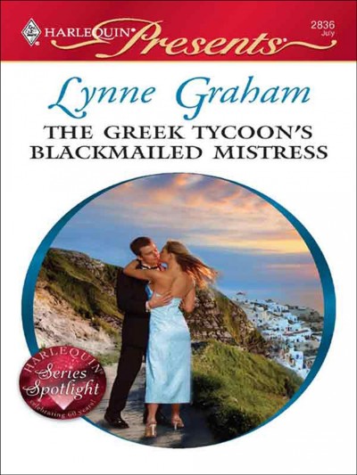 The Greek tycoon's blackmailed mistress [electronic resource] / Lynne Graham.