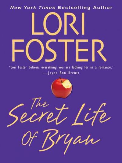 The secret life of Bryan [electronic resource] / Lori Foster.
