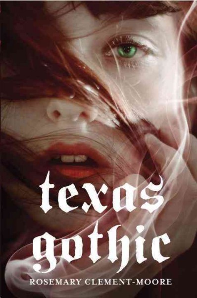 Texas gothic [electronic resource] / Rosemary Clement-Moore.