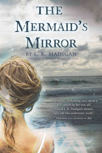 The mermaid's mirror [electronic resource] / by L.K. Madigan.