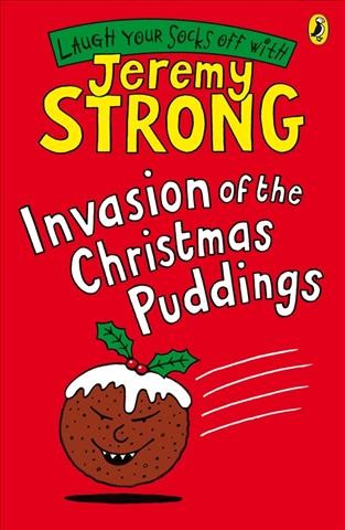 Invasion of the Christmas puddings [electronic resource] / Jeremy Strong ; illustrated by Rowan Clifford.