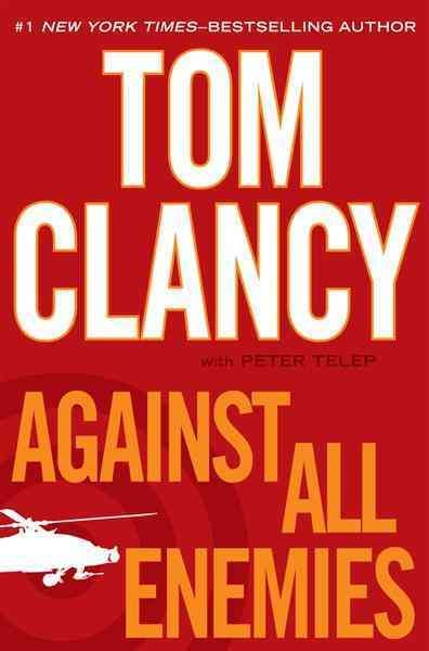 Against all enemies [electronic resource] / Tom Clancy ; with Peter Telep.
