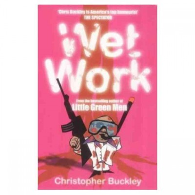Wet work [electronic resource] / Christopher Buckley.