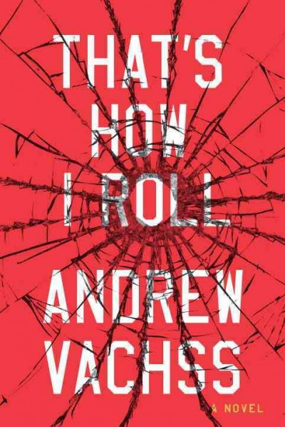 That's how I roll / Andrew Vachss.