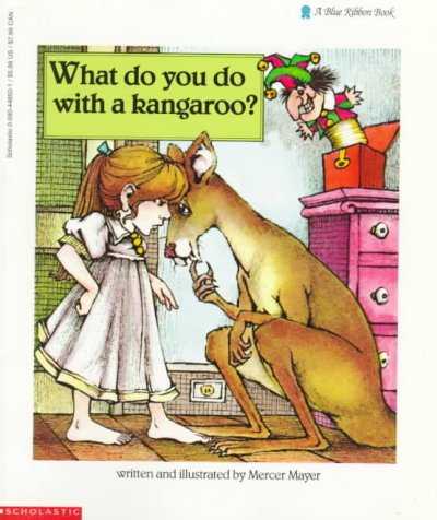 What do you do with a kangaroo? Written & illustrated by Mercer Mayer