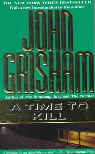 A time to kill / John Grisham.