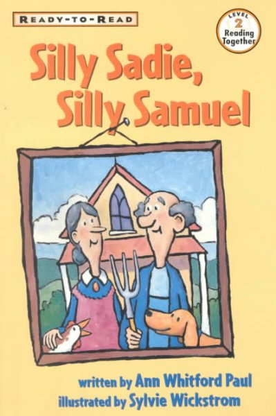 Silly Sadie, silly Samuel / Ann Whitford Paul ; illustrated by Sylvie Wickstrom