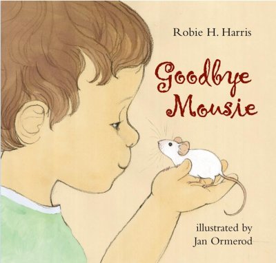 Goodbye mousie / Robie H. Harris ; illustrated byJan Ormerod
