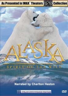 Alaska Spirit of the Wild /.