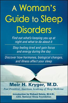 A woman's guide to sleep disorders / Meir H. Kryger ; foreword by Richard Gelula ; introduction by Richard Gelula.