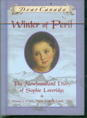 Winter of peril : the Newfoundland diary of Sophie Loveride, Mairie's Cove, New-Found-Land, 1721 / Jan Andrews