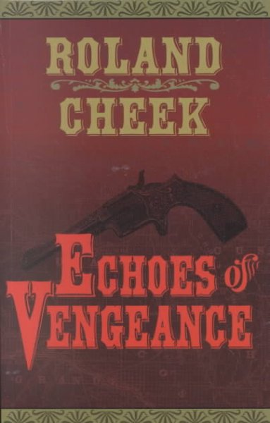 Echoes of vengeance (Book #1) / Roland Cheek