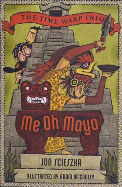 Me oh Maya (Book #1) / by Jon Scieszka ; illustrated by Adam McCauley.
