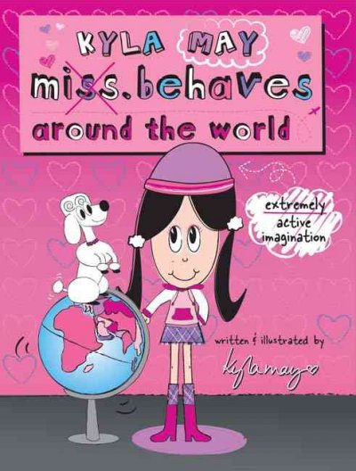 Kyla May Miss. Behaves : around the world / by Kyla May
