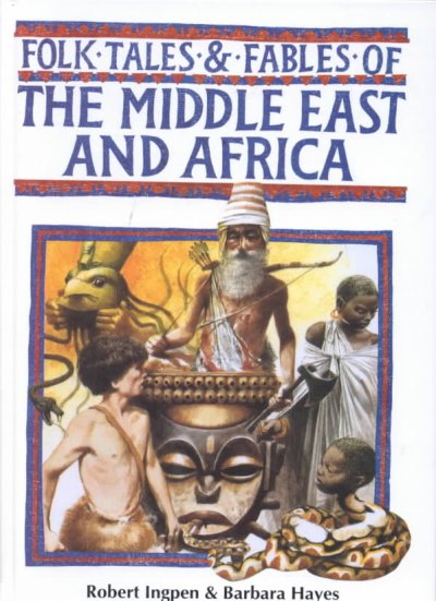 Folk tales & fables of the Middle East and Africa /  Robert Ingpen & Barbara Hayes.