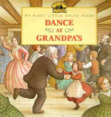 Dance at Grandpa's / Laura Ingalls Wilder ; illustrated by Renee Graef