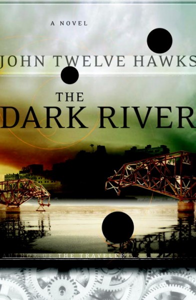 The dark river (Book #2) [Hard Cover] / John Twelve Hawks.