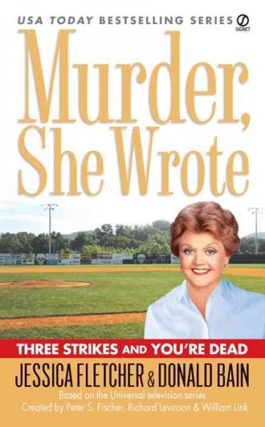 Murder she wrote Paperback : Three strikes and you're dead / Jessica Fletcher & Donald Bain.