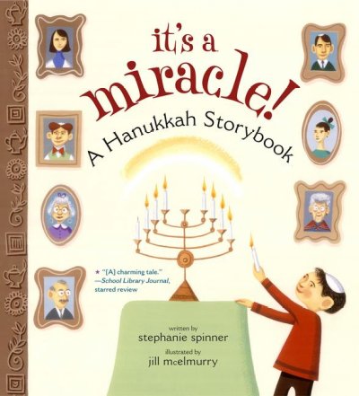 It's a miracle! Paperback : a Hanukkah storybook / written by Stephanie Spinner ; illustrated by Jill McElmurry.
