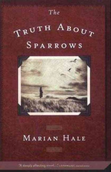 The truth about sparrows [Paperback] / Marian Hale.