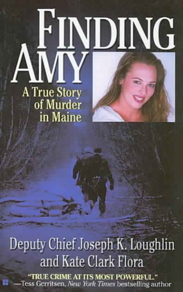 Finding Amy [Paperback] : a true story of murder in Maine / Joseph K. Loughlin, Kate Clark Flora.